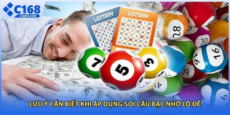 Lưu ý cần biết khi áp dụng soi cầu bạc nhớ lô đề